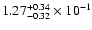 $\rm 1.27_{-0.32}^{+0.34} \times 10^{-1}$