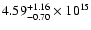 $\rm 4.59_{-0.70}^{+1.16} \times 10^{15}$