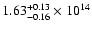 $\rm 1.63_{-0.16}^{+0.13} \times 10^{14}$