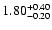 $\rm 1.80_{-0.20}^{+0.40}$