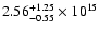 $\rm 2.56_{-0.55}^{+1.25} \times 10^{15}$