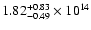 $\rm 1.82_{-0.49}^{+0.83} \times 10^{14}$