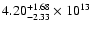 $\rm 4.20_{-2.33}^{+1.68} \times 10^{13}$
