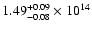 $\rm 1.49_{-0.08}^{+0.09} \times 10^{14}$