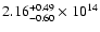 $\rm 2.16_{-0.60}^{+0.49} \times 10^{14}$