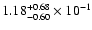 $\rm 1.18_{-0.60}^{+0.68} \times 10^{-1}$