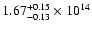 $\rm 1.67_{-0.13}^{+0.15} \times 10^{14}$