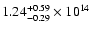 $\rm 1.24_{-0.29}^{+0.59} \times 10^{14}$