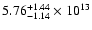 $\rm 5.76_{-1.14}^{+1.44} \times 10^{13}$