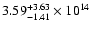 $\rm 3.59_{-1.41}^{+3.63} \times 10^{14}$