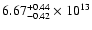$\rm 6.67_{-0.42}^{+0.44} \times 10^{13}$