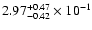 $\rm 2.97_{-0.42}^{+0.47} \times 10^{-1}$