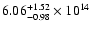 $\rm 6.06_{-0.98}^{+1.52} \times 10^{14}$