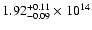 $\rm 1.92_{-0.09}^{+0.11} \times 10^{14}$