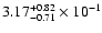 $\rm 3.17_{-0.71}^{+0.82} \times 10^{-1}$
