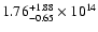 $\rm 1.76_{-0.65}^{+1.88} \times 10^{14}$