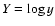$Y=\log y$