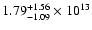 $\rm 1.79_{-1.09}^{+1.56} \times 10^{13}$