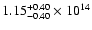 $\rm 1.15_{-0.40}^{+0.40} \times 10^{14}$