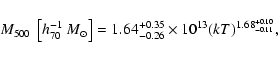 \begin{displaymath}M_{500}~\left[h_{70}^{-1}~{M_{\odot}}\right]
=1.64^{+0.35}_{-0.26}\times10^{13} (kT)^{1.68^{+0.10}_{-0.11}},
\end{displaymath}