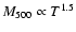 $M_{500}\propto T^{1.5}$