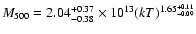 $M_{500}=
2.04^{+0.37}_{-0.38}\times10^{13} (kT)^{1.65^{+0.11}_{-0.09}}$