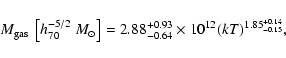 \begin{displaymath}M_{\rm gas}~\left[h_{70}^{-5/2}{~M_{\odot}}\right]
=2.88^{+0.93}_{-0.64}\times10^{12} (kT)^{1.85^{+0.14}_{-0.15}},
\end{displaymath}