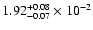 $\rm 1.92 _{-0.07 }^{+0.08 } \times 10^{-2 }$