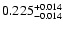 $\rm0.225 _{-0.014 }^{+0.014 }$