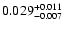 $\rm0.029 _{-0.007 }^{+0.011 }$
