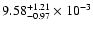 $\rm 9.58 _{-0.97 }^{+1.21 } \times 10^{-3 }$