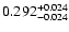 $\rm0.292 _{-0.024 }^{+0.024 }$