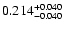 $\rm0.214 _{-0.040 }^{+0.040 }$