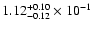 $\rm 1.12 _{-0.12 }^{+0.10 } \times 10^{-1 }$
