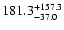 $\rm 181.3 _{-37.0 }^{+157.3 }$