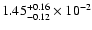 $\rm 1.45 _{-0.12 }^{+0.16 } \times 10^{-2 }$