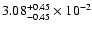$\rm 3.08 _{-0.45 }^{+0.45 } \times 10^{-2 }$