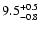 $\rm 9.5 _{-0.8 }^{+0.5 }$