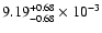 $\rm 9.19 _{-0.68 }^{+0.68 } \times 10^{-3 }$