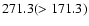 $\rm 271.3(>171.3)$