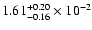 $\rm 1.61 _{-0.16 }^{+0.20 } \times 10^{-2 }$
