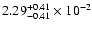 $\rm 2.29 _{-0.41 }^{+0.41 } \times 10^{-2 }$