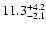 $\rm 11.3 _{-2.1 }^{+4.2 }$