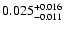 $\rm0.025 _{-0.011 }^{+0.016 }$