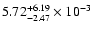 $\rm 5.72 _{-2.47 }^{+6.19 } \times 10^{-3 }$