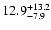 $\rm 12.9 _{-7.9 }^{+13.2 }$