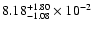 $\rm 8.18 _{-1.08 }^{+1.80 } \times 10^{-2 }$