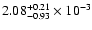 $\rm 2.08 _{-0.93 }^{+0.21 } \times 10^{-3 }$