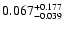 $\rm0.067 _{-0.039 }^{+0.177 }$