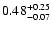 $\rm0.48 _{-0.07 }^{+0.25 }$